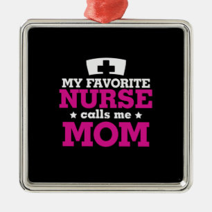 Mother Gift Favourite Nurse Calls Me Mom Metal Ornament