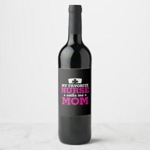 Mother Gift Favourite Nurse Calls Me Mom Wine Label