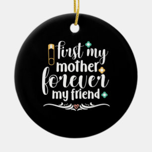 Mother Gift First My Mother Forever Ceramic Ornament