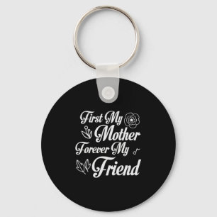 Mother Gift First My Mother Forever My Friend Keychain