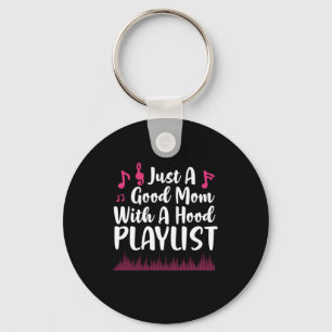 Mother Gift Good Mom With A Hood Playist Keychain
