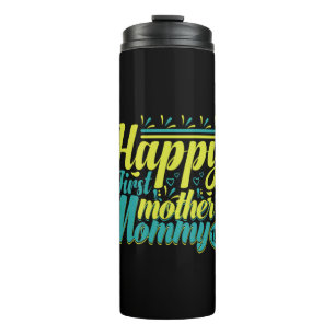 Mother Gift Happy First Mommy Day Thermal Tumbler