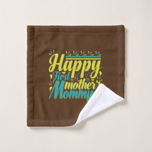 Mother Gift Happy First Mommy Day Wash Cloth