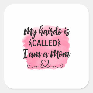 Mother Gift I Am A Mom Square Sticker