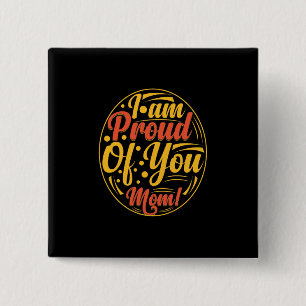 Mother Gift I Am Proud Of You 2 Inch Square Button