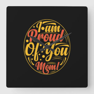 Mother Gift I Am Proud Of You Square Wall Clock
