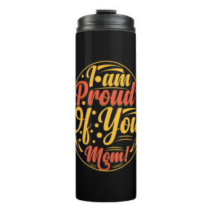 Mother Gift I Am Proud Of You Thermal Tumbler
