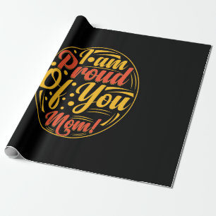 Mother Gift I Am Proud Of You Wrapping Paper