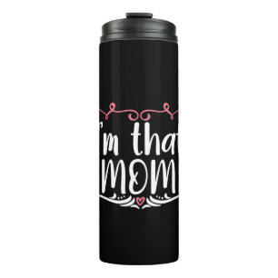 Mother Gift I Am That Mom Thermal Tumbler