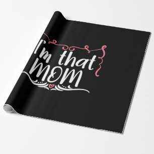 Mother Gift I Am That Mom Wrapping Paper