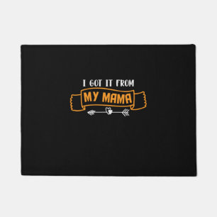 Mother Gift I Got It From My Mama Doormat