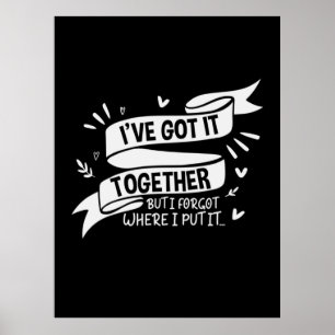 Mother Gift I Have Got Together Poster