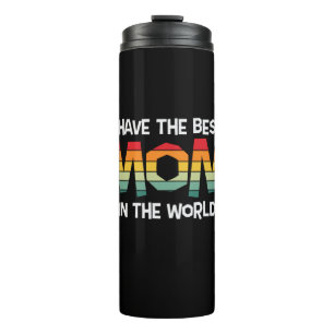 Mother Gift I Have The Best Mom In The World Thermal Tumbler