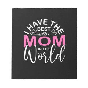 Mother Gift I Have The Best Mom Notepad