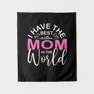 Mother Gift I Have The Best Mom Tapestry