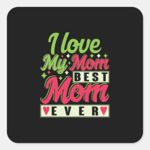 Mother Gift I Love My Mom Square Sticker