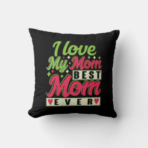 Mother Gift I Love My Mom Throw Pillow