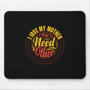 Mother Gift I Love My Mother Mouse Pad
