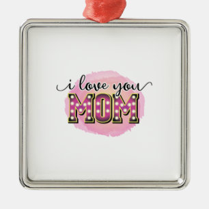 Mother Gift I Love You Mom Metal Ornament