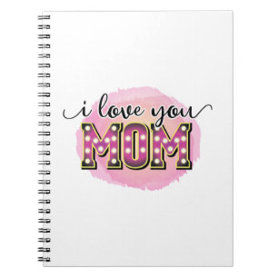 Mother Gift I Love You Mom Notebook
