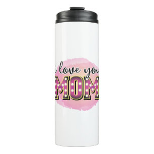 Mother Gift I Love You Mom Thermal Tumbler