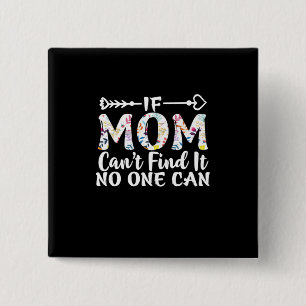 Mother Gift If Mom Can Not Find It 2 Inch Square Button