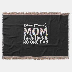 Mother Gift If Mom Can Not Find It Throw Blanket