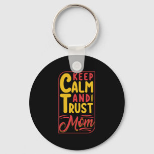 Mother Gift Keep Calm And Trust Mom Keychain