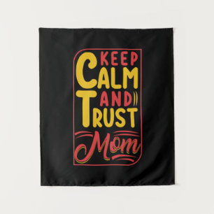 Mother Gift Keep Calm And Trust Mom Tapestry