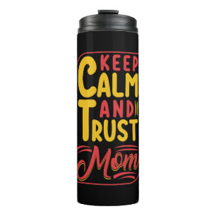 Mother Gift Keep Calm And Trust Mom Thermal Tumbler