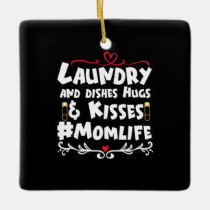 Mother Gift Laundry Kisses Mom Life Ceramic Ornament