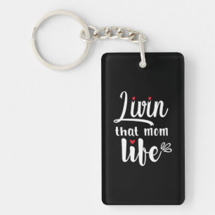 Mother Gift Living That Mom Life Keychain