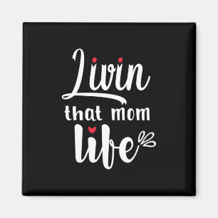 Mother Gift Living That Mom Life Magnet
