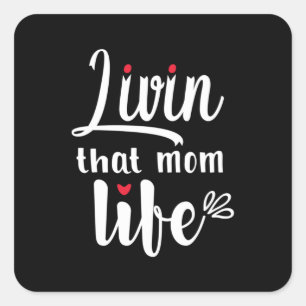 Mother Gift Living That Mom Life Square Sticker