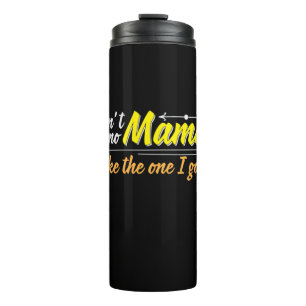Mother Gift Mama Like The One I Got Thermal Tumbler