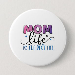 Mother Gift Mom Life Is The Best Life 3 Inch Round Button