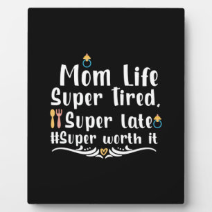 Mother Gift Mom Life Super Tired Plaque