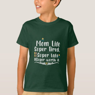 Mother Gift Mom Life Super Tired T-Shirt