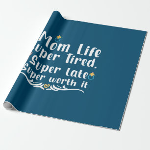Mother Gift Mom Life Super Tired Wrapping Paper