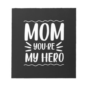 Mother Gift Mom You Are My Hero Notepad