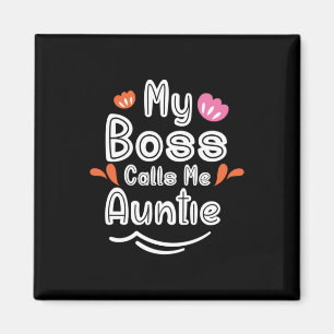 Mother Gift My Boss Calls Me Auntie Magnet