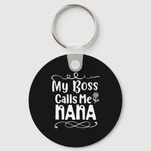 Mother Gift My Boss Calls Me Nana Keychain