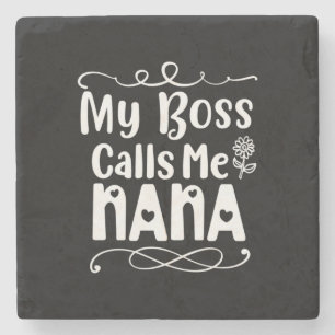 Mother Gift My Boss Calls Me Nana Stone Coaster