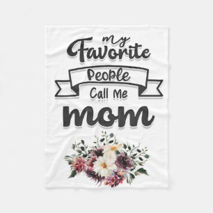 Mother Gift My Favourite People Call Me Mom Fleece Blanket