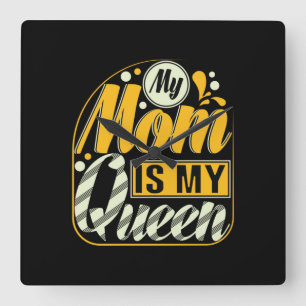 Mother Gift My Mom Is My Queen Square Wall Clock