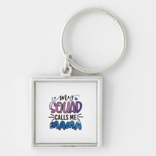 Mother Gift My Squad Calls Me Mama Keychain