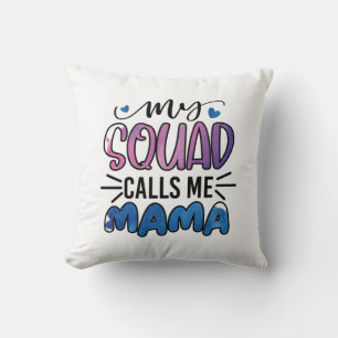 Mother Gift My Squad Calls Me Mama Throw Pillow
