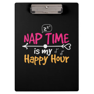 Mother Gift Nap Time Is My Happy Hour Clipboard
