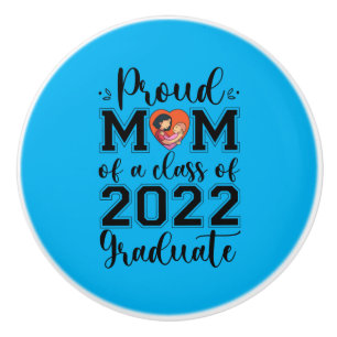 Mother Gift Proud Mom Of A Class Of 2022 Graduate Ceramic Knob