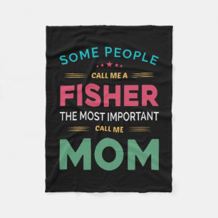 Mother Gift Some People Call Me Fisher Mom Fleece Blanket